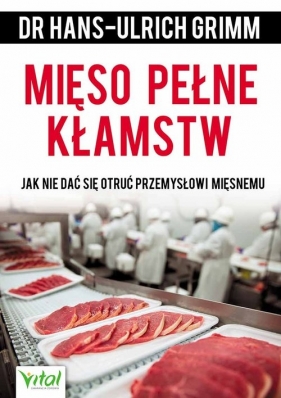 Mięso pełne kłamstw - Hans-Ulrich Grimm