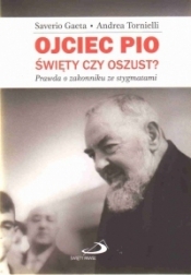 OJCIEC PIO ŚWIĘTY CZY OSZUST - Saverio Gaeta, Andrea Tornielli