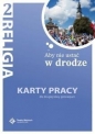 Religia. Aby nie ustać w drodze 2. Karty pracy