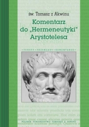 Komentarz do "Hermeneutyki" Arystotelesa - Tomasz z Akwinu Św.