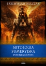 Mitologia sumeryjska. Stworzenie świata Przemysław Kulczak