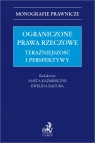 Ograniczone prawa rzeczowe. Teraźniejszość i perspektywy Opracowanie zbiorowe