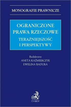 Ograniczone prawa rzeczowe. Teraźniejszość i perspektywy - Opracowanie zbiorowe