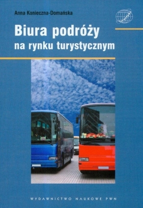 Biura podróży na rynku turystycznym - Anna Konieczna-Domańska