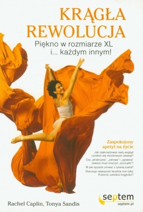 Krągła rewolucja Piękno w rozmiarze XL i każdym innym - Caplin Rachel, Sandis Tonya