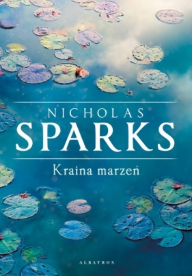 Kraina marzeń (wydanie limitowane) - Nicholas Sparks