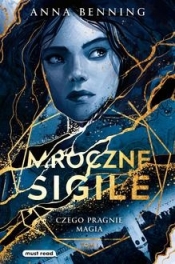 Mroczne sigile. Tom 1. Czego pragnie magia - Anna Benning