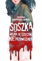Soszka. Wojna się dzieciom nie przywidziała - Ewelina Karpińska-Morek