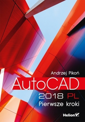 AutoCAD 2018 PL. Pierwsze kroki - Andrzej Pikoń