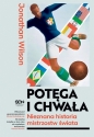 Potęga i chwała. Nieznana historia mistrzostw świata - Jonathan Wilson