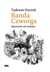 Banda Czworga. Opowieść nie ludzka - Tadeusz Nyczek