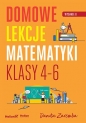 Domowe lekcje matematyki. Klasy 4-6. Wydanie II - Danuta Zaremba