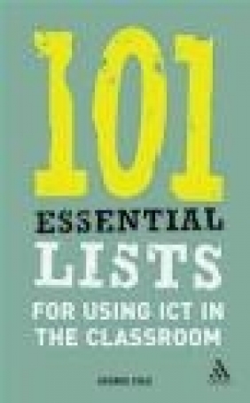 101 Essential Lists for Using ICT in the Classroom George Cole, G Cole