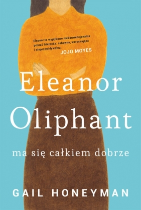 Eleanor Oliphant ma się całkiem dobrze - Honeyman Gail