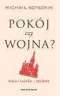 Pokój czy wojna? Rosja i Zachód - zbliżenie - Michaił Szyszkin