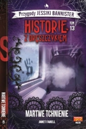 Przygody Jessiki Bannister. Historie z dreszczykiem. Tom 13. Martwe tchnienie - Janet Farell