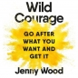 Wild Courage - Jenny Wood