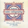 Calm Calligraphy Calm your mind with the art of calligraphy Ragni Malleus Enrico
