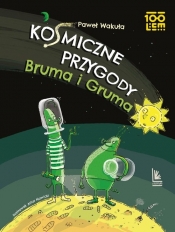 Kosmiczne przygody Bruma i Gruma - Wakuła Paweł
