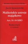 Małżeńskie ustroje majątkowe  Art. 31 - 54 KRO Komentarz Krótkie Ignaczewski Jacek