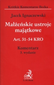 Małżeńskie ustroje majątkowe Art. 31 - 54 KRO Komentarz