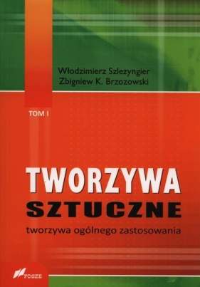 Tworzywa sztuczne Tom 1 - Szlezyngier Włodzimierz, Brzozowski Zbigniew K.