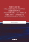 Podnoszenie kwalifikacji zawodowych bezrobotnych i pracowników jako źródło mobilności zawodowej w świetle przepisów prawa pracy