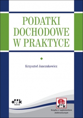 Podatki dochodowe Podręcznik dla praktyków - Janczukowicz Krzysztof<br />