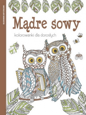Kolorowanki dla dorosłych. Mądre sowy - Opracowanie zbiorowe