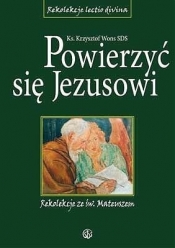 Powierzyć się Jezusowi. Rekolekcje ze św.Mateuszem - Krzysztof Wons