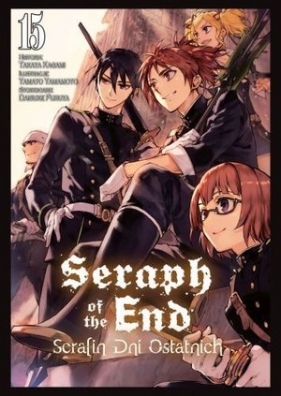 Seraph of the End - Serafin dni ostatnich. Tom 15 - Takaya Kagami