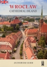 Wrocław, Cathedral Island. An everyday guide Bożena Sobota