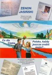 Co dla Ciebie, Polsko, każdy jeszcze zrobić może? - Zenon Jasiński