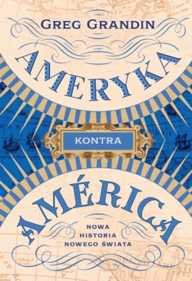 Ameryka kontra América. Nowa historia Nowego Świata - Greg Grandin