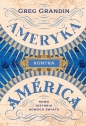 Ameryka kontra América. Nowa historia Nowego Świata - Greg Grandin