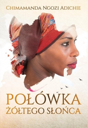 Połówka żółtego słońca - Chimamanda Ngozi Adichie