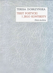 Tekst poetycki i jego konteksty - Dobrzyńska Teresa