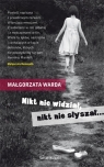 Nikt nie widział, nikt nie słyszał...  Warda Małgorzata