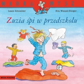 Mądra Mysz. Zuzia śpi w przedszkolu - Liane Schneider, Eva Wenzel-Bürger