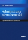 Administrator nieruchomości Zagadnienia prawne i praktyczne Tomaszewska Ewa