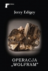 Operacja Wolfram Jerzy Edigey