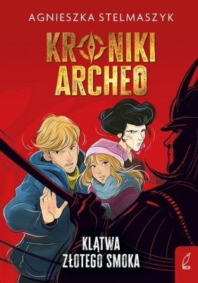 Kroniki Archeo T.4 Klątwa złotego smoka - Agnieszka Stelmaszyk