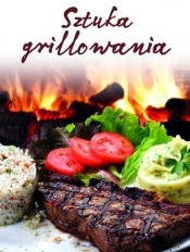 Sztuka grillowania - Opracowanie zbiorowe