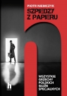 Szpiedzy z papieru Wszystkie grzechy polskich służb specjalnych Niemczyk Piotr