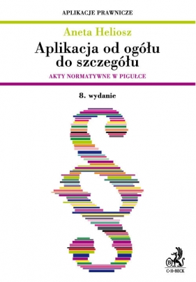 Aplikacja od ogółu do szczegółu Akty normatywne w pigułce - Heliosz Aneta