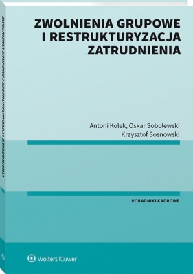 Zwolnienia grupowe i restrukturyzacja zatrudnienia - Kolek Antoni, Sobolewski Oskar, Sosnowski Krzysztof