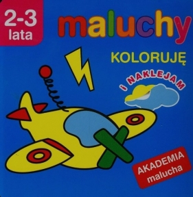 Maluchy Koloruję i naklejam 2-3 lata - Anna Wiśniewska