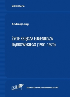 Życie ks. Eugeniusza Dąbrowskiego (1901-1970) - Lang Andrzej
