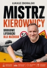 Mistrz kierownicy. Drogowe lifehacki dla każdego Łukasz Zboralski .