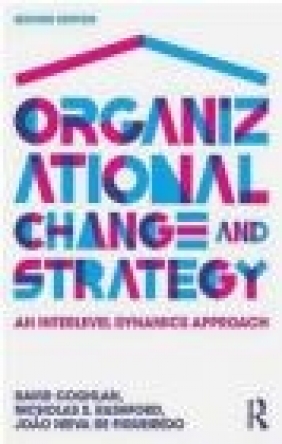 Organizational Change and Strategy David Coghlan, Joao Neiva de Figueiredo, Nicholas Rashford